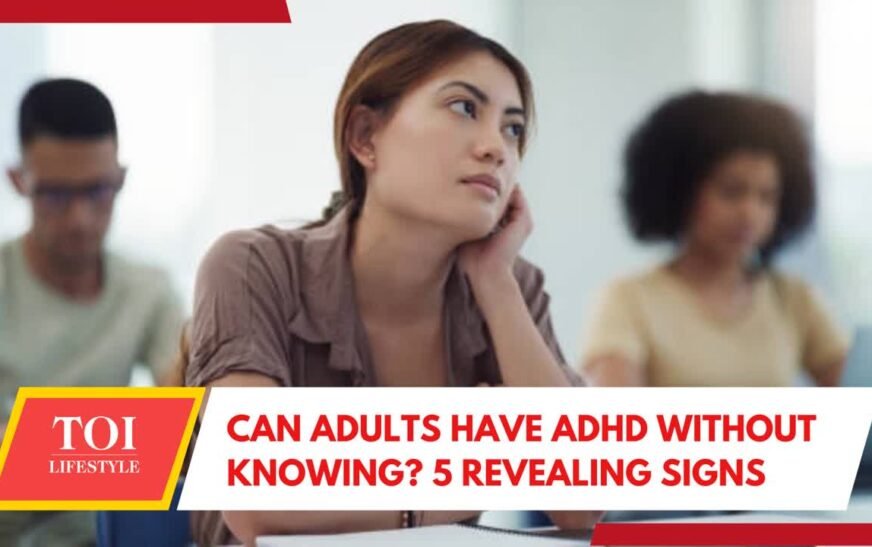 Can adults have ADHD without knowing? 5 revealing signs