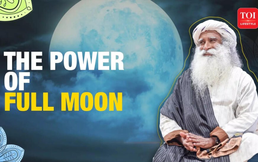 The Full Moon Effect And How It Enhances Your Energy: Sadhguru Speaks