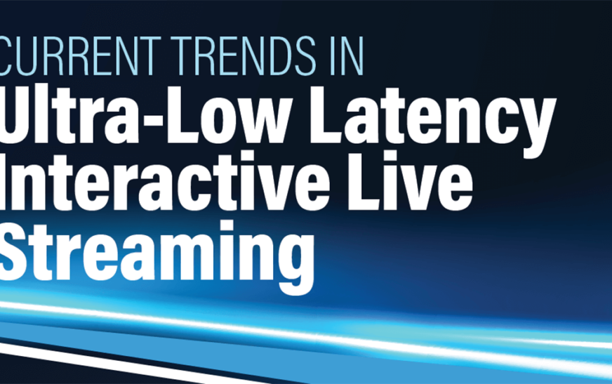 Ultra-Low Latency Interactive Live Streaming Survey Report Launches